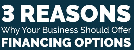 3 REASONS WHY YOU SHOULD ALWAYS OFFER FINANCING OPTIONS