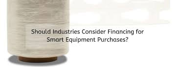 Equipment Financing: Why It’s A Smart Business Move