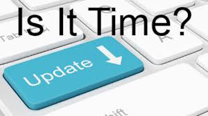 It is Time to Replace or Upgrade your Equipment and/or Software?